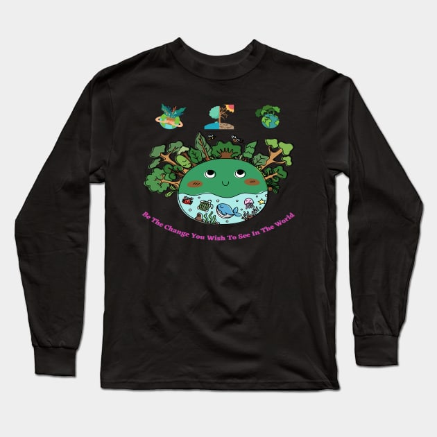Be The Change You Wish To See In The World Long Sleeve T-Shirt by joy 32